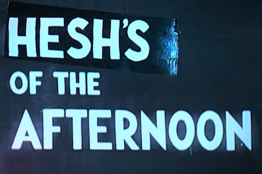 Title of a student film called "Hesh's of the Afternoon"